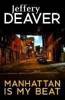 Manhattan Is My Beat - Jeffery Deaver - cover