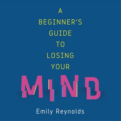 A Beginner's Guide to Losing Your Mind