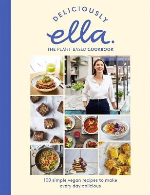 Deliciously Ella The Plant-Based Cookbook: The fastest selling vegan cookbook of all time - Ella Mills - cover