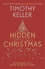 Hidden Christmas: The Surprising Truth behind the Birth of Christ