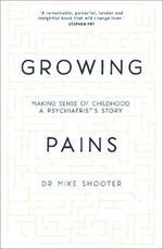 Growing Pains: Making Sense of Childhood - A Psychiatrist's Story