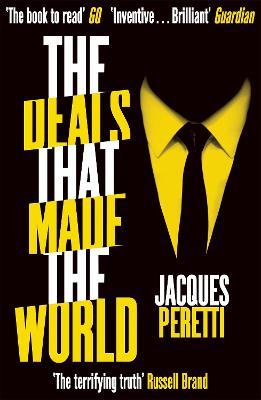The Deals that Made the World - Jacques Peretti - cover