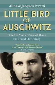 Libro in inglese Little Bird of Auschwitz: How My Mother Escaped Death and Found Our Family Jacques Peretti