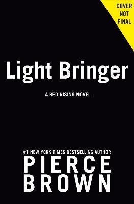 Light Bringer: the Sunday Times bestseller - Pierce Brown - cover