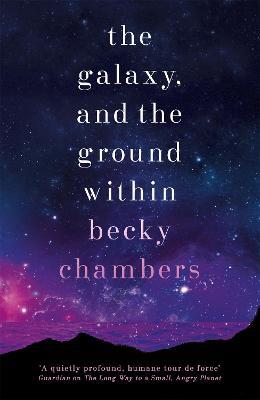 The Galaxy, and the Ground Within: Wayfarers 4 - Becky Chambers - cover