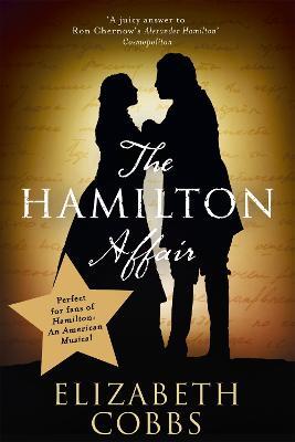 The Hamilton Affair: The Epic Love Story of Alexander Hamilton and Eliza Schuyler - Elizabeth Cobbs - cover