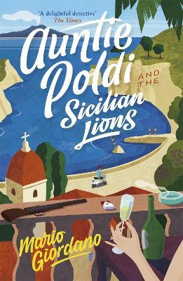 Auntie Poldi and the Sicilian Lions: A charming detective takes on Sicily's underworld in the perfect summer read - Mario Giordano - cover