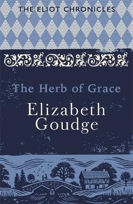 The Herb of Grace: Book Two of The Eliot Chronicles - Elizabeth Goudge - cover