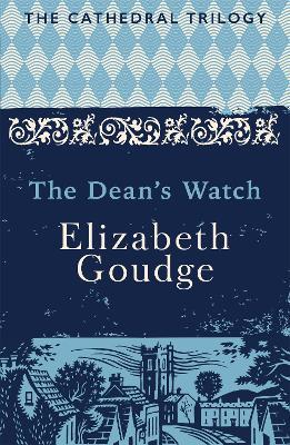 The Dean's Watch: The Cathedral Trilogy - Elizabeth Goudge - cover