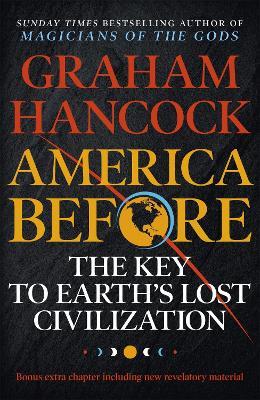 America Before: The Key to Earth's Lost Civilization: A new investigation into the ancient apocalypse - Graham Hancock - cover