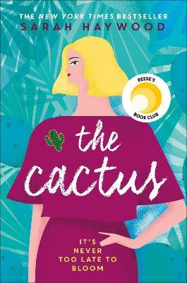 The Cactus: the New York bestselling debut soon to be a Netflix film starring Reese Witherspoon - Sarah Haywood - cover