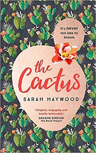 The Cactus: the New York bestselling debut soon to be a Netflix film starring Reese Witherspoon - Sarah Haywood - 2