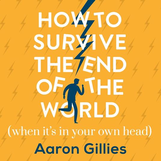 How to Survive the End of the World (When it's in Your Own Head)