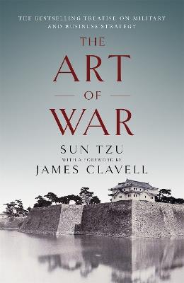 The Art of War: The Bestselling Treatise on Military & Business Strategy, with a Foreword by James Clavell - James Clavell,Sun Tzu - cover
