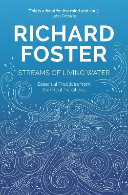 Streams of Living Water: Celebrating the Great Traditions of Christian Faith - Richard Foster - cover