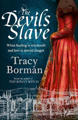 The Devil's Slave: the stunning sequel to The King's Witch - Tracy Borman - cover