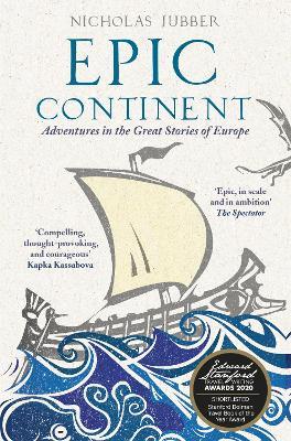 Epic Continent: Adventures in the Great Stories of Europe - Nicholas Jubber - cover