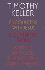 Timothy Keller: Encounters With Jesus, Counterfeit Gods and Walking with God through Pain and Suffering