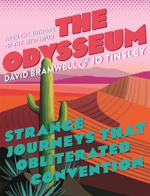 The Odysseum: Strange journeys that obliterated convention - David Bramwell,Jo Tinsley - cover