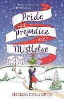 Pride and Prejudice and Mistletoe: a feel-good rom-com to fall in love with this Christmas - Melissa de la Cruz - cover