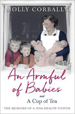 An Armful of Babies and a Cup of Tea: Memoirs of a 1950s NHS Health Visitor - Molly Corbally - cover