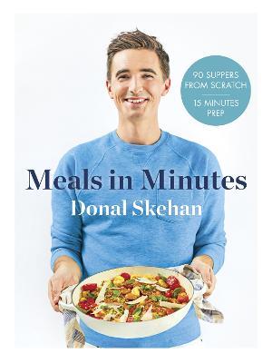 Donal's Meals in Minutes: 90 suppers from scratch/15 minutes prep - Donal Skehan - cover
