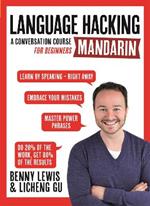 LANGUAGE HACKING MANDARIN (Learn How to Speak Mandarin - Right Away): A Conversation Course for Beginners