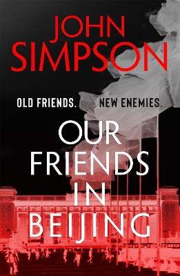 Our Friends in Beijing - John Simpson - cover