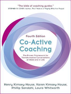 Co-Active Coaching: The proven framework for transformative conversations at work and in life - 4th edition - Henry Kimsey-House,Karen Kimsey-House,Phillip Sandahl - cover