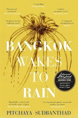 Bangkok Wakes to Rain: Shortlisted for the 2020 Edward Stanford 'Fiction with a Sense of Place' award - Pitchaya Sudbanthad - cover