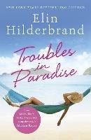 Troubles in Paradise: Book 3 in NYT-bestselling author Elin Hilderbrand's fabulous Paradise series - Elin Hilderbrand - cover