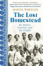 The Lost Homestead: My Mother, Partition and the Punjab