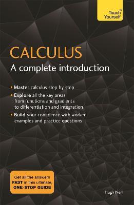 Calculus: A Complete Introduction: The Easy Way to Learn Calculus - Hugh Neill - cover