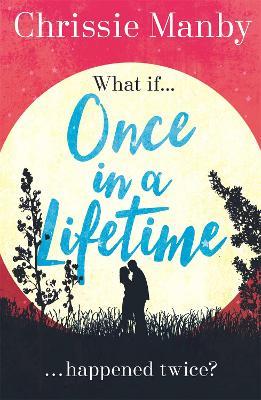 Once in a Lifetime: The perfect escapist romance - Chrissie Manby - cover