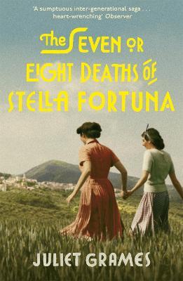 The Seven or Eight Deaths of Stella Fortuna: Longlisted for the HWA Debut Crown 2020 for best historical fiction debut - Juliet Grames - cover