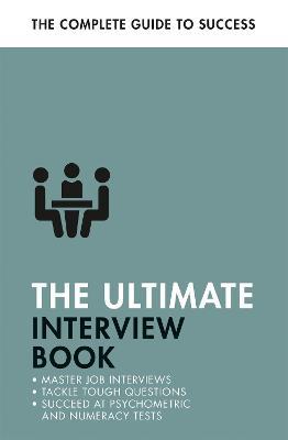 The Ultimate Interview Book: Tackle Tough Interview Questions, Succeed at Numeracy Tests, Get That Job - Alison Straw,Mo Shapiro,Peter MacBride - cover