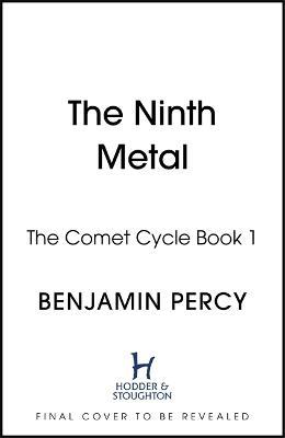 The Ninth Metal: The Comet Cycle Book 1 - Benjamin Percy - cover