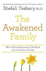 The Awakened Family: How to Raise Empowered, Resilient, and Conscious Children.