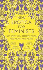 New Erotica for Feminists: The must-have book for every hot and bothered feminist out there