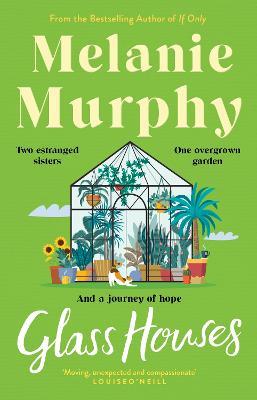 Glass Houses: Two estranged sisters, one overgrown garden and a journey of hope - Melanie Murphy - cover