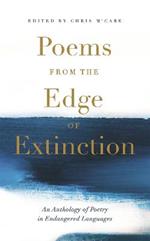 Poems from the Edge of Extinction: The Beautiful New Treasury of Poetry in Endangered Languages, in Association with the National Poetry Library