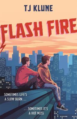 Flash Fire: The sequel to The Extraordinaries series from a New York Times bestselling author - T J Klune - cover