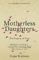 Motherless Daughters: The Legacy of Loss