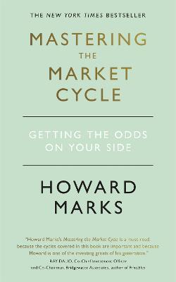 Mastering The Market Cycle: Getting the odds on your side - Howard Marks - cover