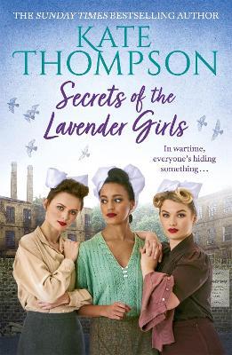 Secrets of the Lavender Girls: a heart-warming and gritty WW2 saga - Kate Thompson - cover