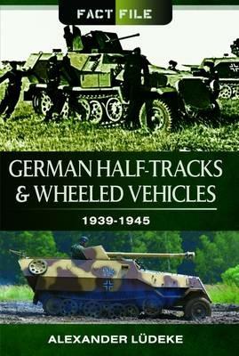 German Half-Tracks and Wheeled Vehicles - Alexander Ludeke - cover