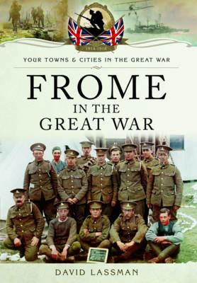 Frome in the Great War - David Lassman - cover