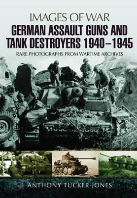 German Assault Guns and Tank Destroyers 1940 - 1945 - Anthony Tucker-Jones - cover