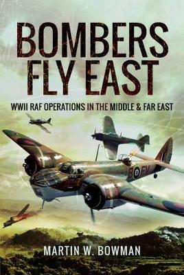 Bombers Fly East - Martin W. Bowman - cover