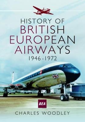 History of British European Airways 1946-1972 - Charles Woodley - cover